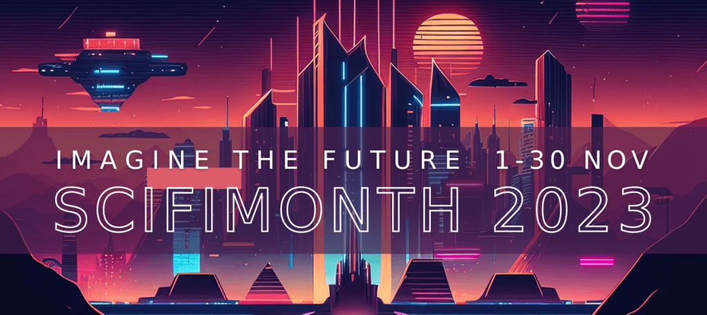 A futuristic cityscape, overlaid with text reading "Imagine the future / 1-30 November / SciFi Month 2023"