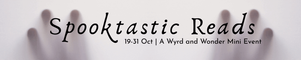 Shadowed hands in a foggy background, with text in the foreground reading "Spooktastic Reads / 19-31 October / A Wyrd & Wonder mini event"