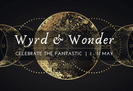 Banner image is a black background with golden moon phases. Text in the foreground reads "Wyrd and Wonder / Celebrate the fantastic / 1-31 May"